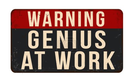 Genius at work vintage rusty metal sign on a white background, vector illustration