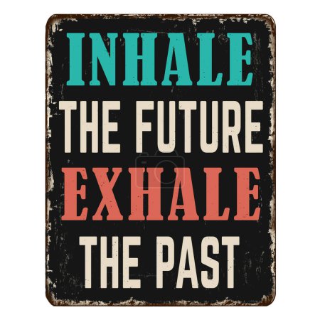 Illustration for Inhale the future exhale the past vintage rusty metal sign on a white background, vector illustration - Royalty Free Image