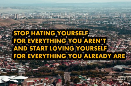 Stop hating yourself for everything you aren't 
