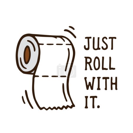 Just roll with it toilet paper doodle drawing. Funny restroom humor message. Vector illustration.