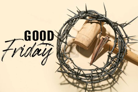Photo for Crown of thorns, mallet, nails and text GOOD FRIDAY on beige background - Royalty Free Image
