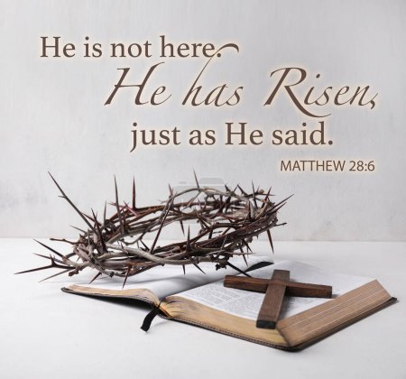 Text HE IS NOT HERE. HE IS RISEN, JUST AS HE SAID with crown of thorns, cross and Holy Bible on light background