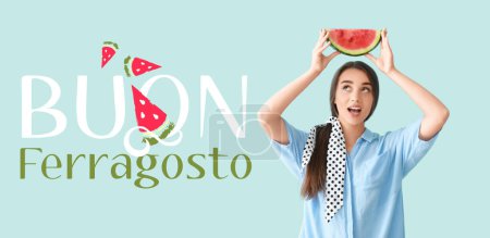 Photo for Beautiful young woman eating watermelon and text BUON FERRAGOSTO (happy mid-August) on light blue background - Royalty Free Image