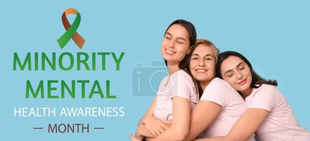 Hugging women and text MINORITY MENTAL HEALTH AWARENESS MONTH on light blue background