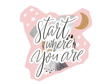 Illustration for Start where you are. Motivational quote collage made with pink paper, gray cutouts, moon and ink hand lettering. Inspirational vector print for apparel, poster design - Royalty Free Image