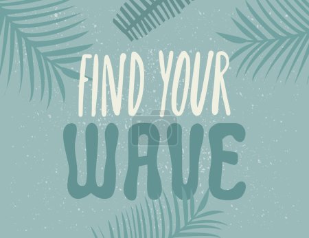 Illustration for Find your wave. Groovy typography, surfing tropical print. Vector design for apparel, t-shirt, cards - Royalty Free Image