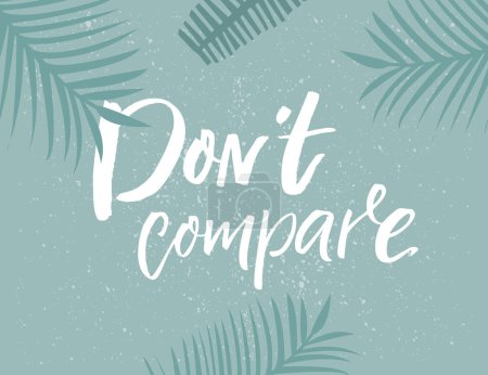 Illustration for Dont compare. Inspirational quote, summer fashion print design. Handwritten saying on teal retro background and palm leaves silhouette. Vector motiovational message. - Royalty Free Image