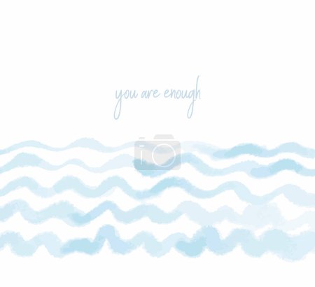 Illustration for Light blue wave lines and inspirational quote you are enough. Sea background, minimalist nature design on white background - Royalty Free Image