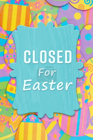 Photo for Closed for Eater sign with bright Easter eggs - Royalty Free Image