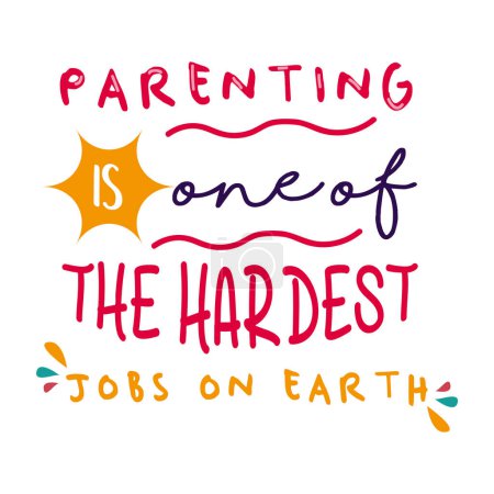 Illustration for Parenting is one of the hardest jobs on earth inspirational quotes everyday motivation positive saying typography design colorful text vector - Royalty Free Image