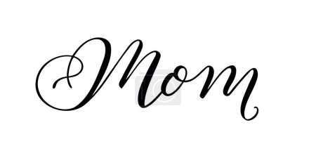 Mom - Handwritten inscription in calligraphic style on a white background. Vector illustration