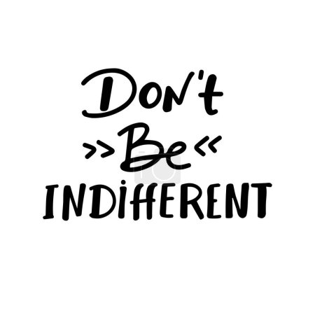 Illustration for Dont be indifferent ,written in English language, vector illustration. letteing - Royalty Free Image