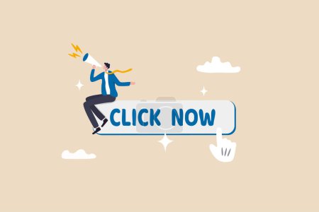 Téléchargez les illustrations : Call to action in online advertising, attention message or motivation for user to click ads banner or sign up on website concept, businessman with megaphone motivate user to click button now. - en licence libre de droit