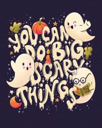 Photo for Happy Halloween illustration with hand lettering message and cute ghosts, pumpkins and a book. You can do big scary things. - Royalty Free Image