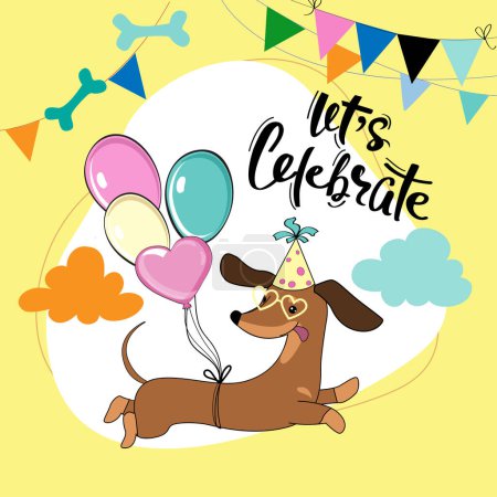 Illustration for Birthday card with dachshund dog flies on balloons and lettering let's celebrate. Vector illustration isolated - Royalty Free Image