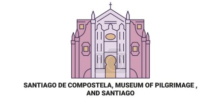 Illustration for Spain, Santiago De Compostela, Museum Of Pilgrimage , And Santiago travel landmark line vector illustration - Royalty Free Image