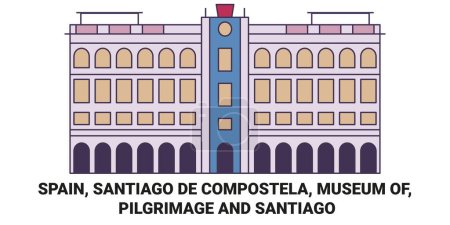 Illustration for Spain, Santiago De Compostela, Museum Of Pilgrimage And Santiago travel landmark line vector illustration - Royalty Free Image