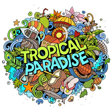 Tropical paradise hand drawn cartoon doodles illustration. Funny seasonal design. Creative art vector background. Handwritten text with vacation elements and objects. Colorful composition
