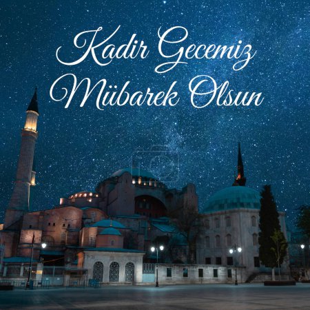 Kadir Gecesi Mubarek Olsun. Hagia Sophia or Ayasofya Mosque with milkyway. Happy the 27th day of Ramadan or laylat al-qadr text in image.