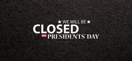 Photo for Presidents Day Background Design. Black textured background with a message. We will be Closed on Presidents Day. Banner. - Royalty Free Image