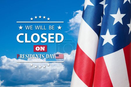 Photo for Presidents Day Background Design. American flag on a background of blue sky with a message. We will be Closed on Presidents Day. - Royalty Free Image