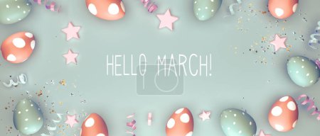 Hello March message with colorful Easter eggs and spring holiday decoration