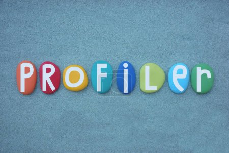 Profiler, a person who records and analyses someone's psychological and behavioural characteristics, so as to assess or predict their capabilities or to assist in identifying categories of people, creative word composed with colored stone letters 