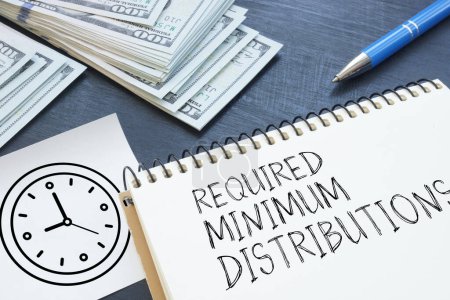 Required minimum distributions RMD is shown using a text and photo of dollars
