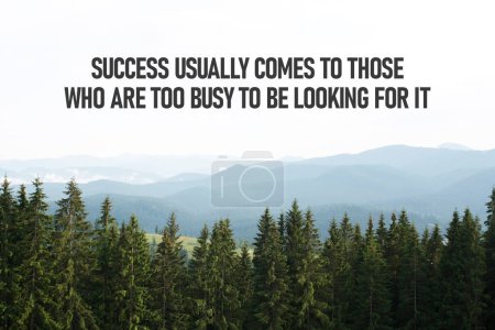 Photo for Success usually comes to those who are too busy to be looking for it . Motivational quote - Royalty Free Image