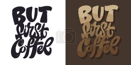 Illustration for But first coffee. Cute hand drawn motivation lettering phrase postcard. Lettering design fot t-shirt. - Royalty Free Image