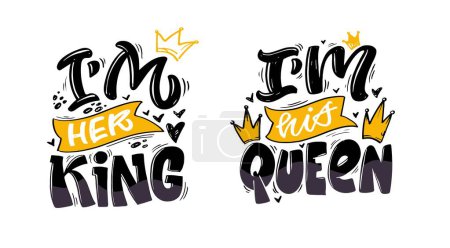 Illustration for I'm her King, I'm his Queen. Cute hand drawn doodle lettering postcard, lettering print t-shirt design, 100% vector design. - Royalty Free Image