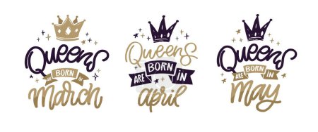 Téléchargez les illustrations : Les reines sont nées en mars, avril, mai. Conception de T-shirt. Image 100 % vectorielle. - en licence libre de droit