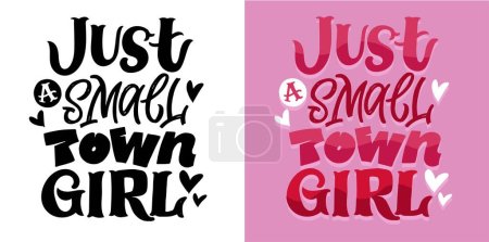 Illustration for Just a small town girl - cute hand drawn doodle lettering print. T-shirt design, 100% vector file - Royalty Free Image