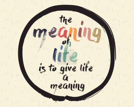Illustration for Calligraphy: the meaning of life is to give life a meaning. Inspirational motivational quote. Meditation theme - Royalty Free Image