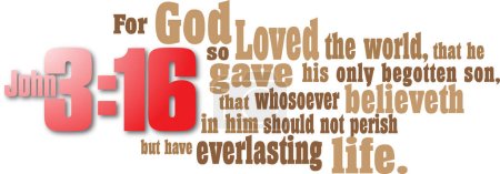 Illustration for Graphic design of the Christian Bible verse of salvation, John 3:16. Illustration of this well know gospel message of salvation can be used for church display, religious and Easter themes. - Royalty Free Image
