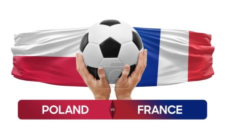 Photo for Poland vs France national teams soccer football match competition concept. - Royalty Free Image