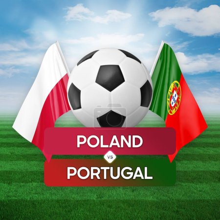 Téléchargez les photos : Pologne vs Portugal équipes nationales football match concept de compétition. - en image libre de droit