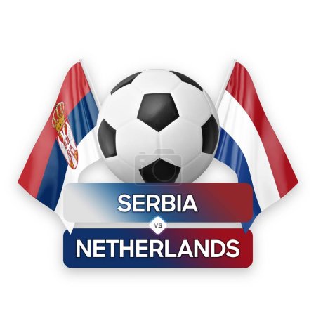 Serbia vs Netherlands national teams soccer football match competition concept.