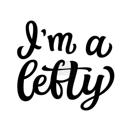 Illustration for I'm lefty. Hand lettering quote isolated on white background. Vector typography for t shirts, mugs, posters, cards - Royalty Free Image