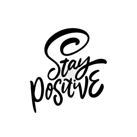 Stay positive black color lettering phrase. Celebration clipart vector text. Isolated on white background.