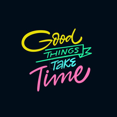 Illustration for Good things take time colorful lettering phrase. Motivational vector clipart text isolated on black background. - Royalty Free Image