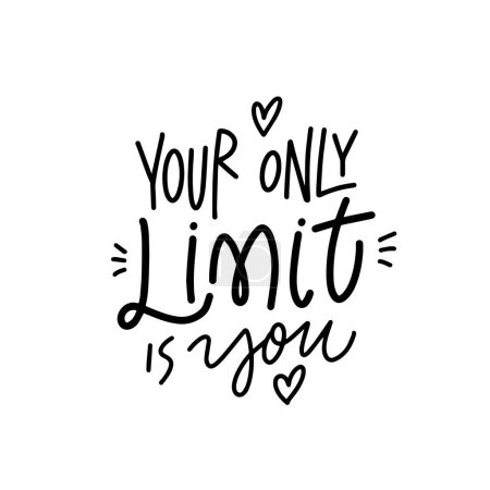 On a white background, black letters in a linear style form the phrase Your only limit is you. This illustration underscores the importance in overcoming personal limitations.