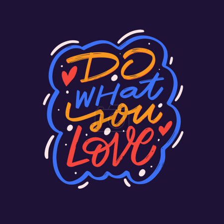 Illustration for Vibrant colorful lettering stands out, forming the phrase Do what you love. The phrase is written in a handwritten font, adding individuality and emotional depth to it. Dark background. - Royalty Free Image