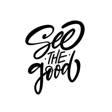 See the good phrase in elegant black calligraphy on a white background. This typography encourages focusing on positivity, reminding to find goodness even in challenging times.
