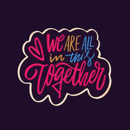 We are all in this together motivational phrase in colorful typography against a purple background, symbolizing unity and solidarity in facing challenges collectively.