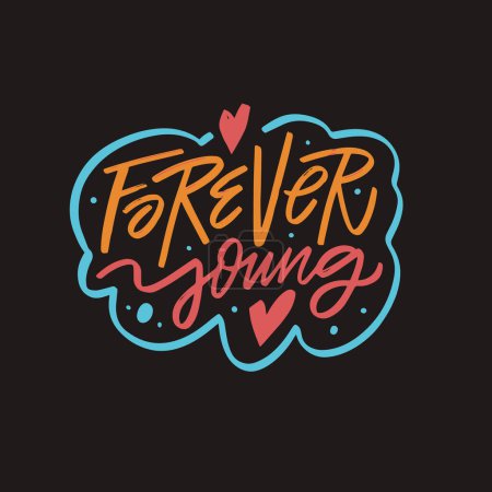 Forever Young - una frase de letras vibrante y dinámica en varios colores, colocada sobre un fondo negro elegante, radiante energía y un espíritu de eterna juventud.