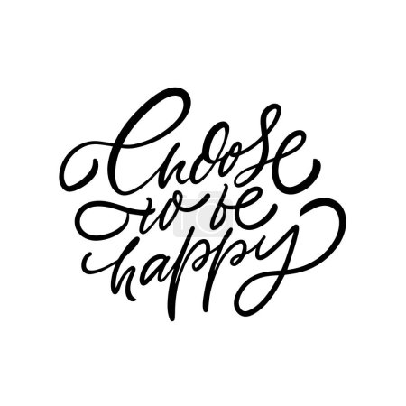 Handlettered motivational quote Choose to be happy. Inspirational design with positive message and encouragement