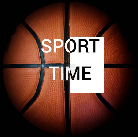 Sports concept, inscription sport time on a basketball ball