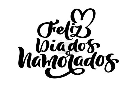 Illustration for Happy Valentine Day on Portuguese feliz dia dos Namorados. Black vector calligraphy lettering text with heart. Holiday love quote design for holiday greeting card, phrase poster. - Royalty Free Image
