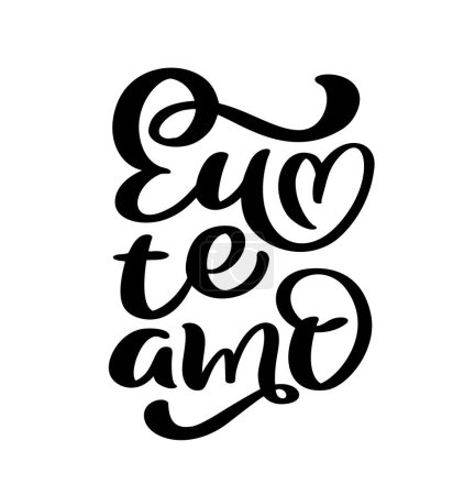 Téléchargez les illustrations : I love you on Portuguese Eu te Amo. Black vector calligraphy lettering text with heart. Holiday quote design for valentine greeting card, phrase poster. - en licence libre de droit